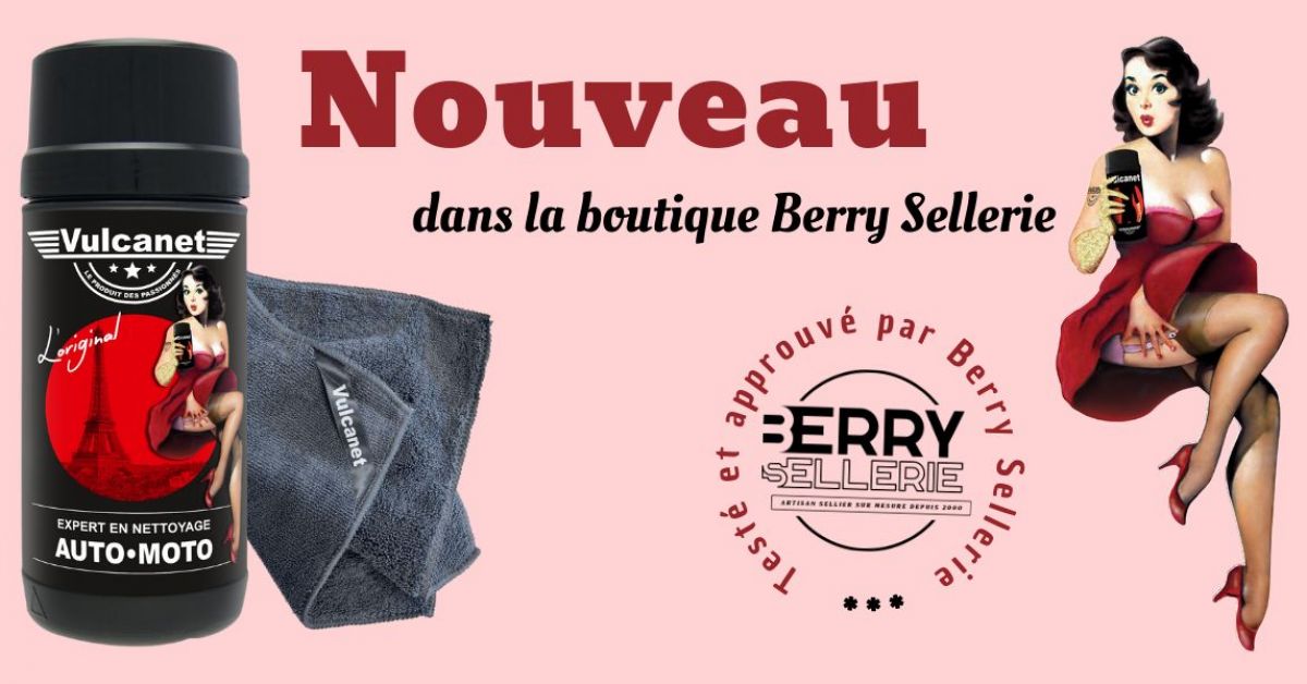 NOUVEAU: Le nettoyant Auto-Moto Vulcanet - Berry Sellerie